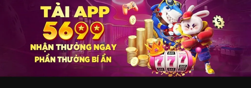 Tải app 5699vn để nhận nhiều ưu đãi hấp dẫn.